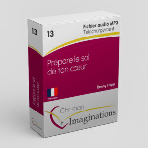13 Prépare le sol de ton cœur