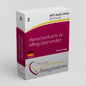 3 Menschenfurcht im Alltag überwinden